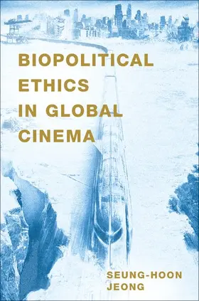 Jeong |  Biopolitical Ethics in Global Cinema | Buch |  Sack Fachmedien