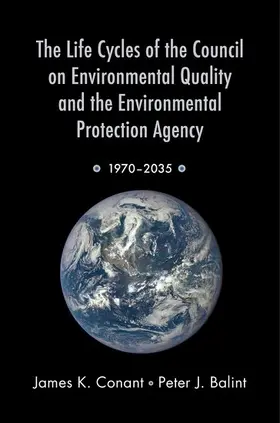 Conant / Balint |  Life Cycles of the Council on Environmental Quality and the Environmental Protection Agency | Buch |  Sack Fachmedien