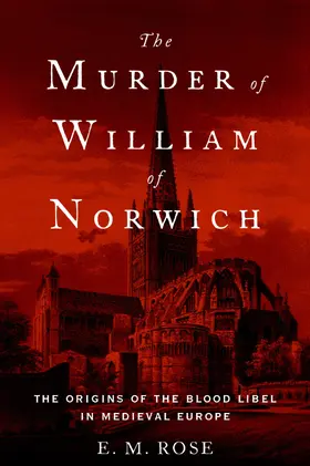 Rose |  MURDER OF WILLIAM OF NORWICH C | Buch |  Sack Fachmedien