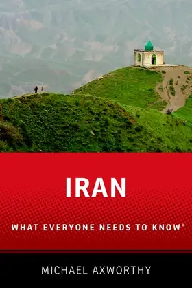 Axworthy |  IRAN WHAT EVERYONE NEEDS TO KNOW WENK C | Buch |  Sack Fachmedien