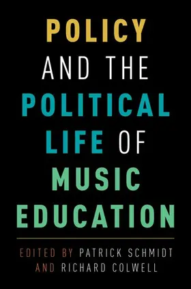 Schmidt / Colwell |  Policy and the Political Life of Music Education | Buch |  Sack Fachmedien