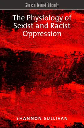 Sullivan |  The Physiology of Sexist and Racist Oppression | Buch |  Sack Fachmedien