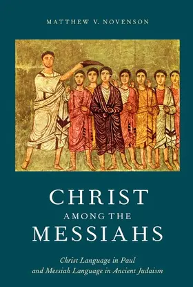 Novenson | Christ Among the Messiahs | Buch | 978-0-19-027409-2 | sack.de