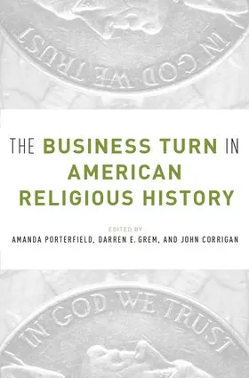 Porterfield / Grem / Corrigan |  Business Turn in American Religious History | Buch |  Sack Fachmedien