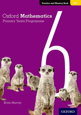 Murray |  Oxford Mathematics Primary Years Programme Practice and Mastery Book 6 | Buch |  Sack Fachmedien