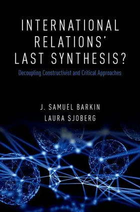 Barkin / Sjoberg | International Relations' Last Synthesis? | Buch | 978-0-19-046342-7 | www2.sack.de