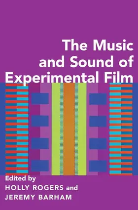 Rogers / Barham |  The Music and Sound of Experimental Film | Buch |  Sack Fachmedien