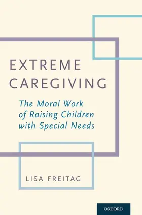 Freitag | Extreme Caregiving | Buch | 978-0-19-049178-9 | sack.de