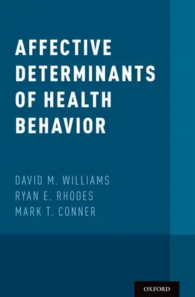 Williams / Rhodes / Conner | Affective Determinants of Health Behavior | Buch | 978-0-19-049903-7 | www2.sack.de