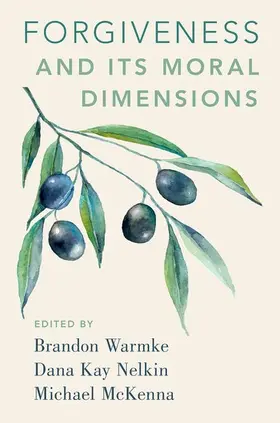 Warmke / Nelkin / McKenna |  Forgiveness and Its Moral Dimensions | Buch |  Sack Fachmedien