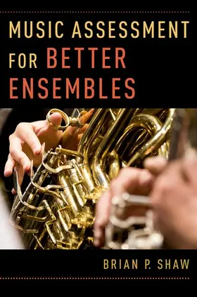 Shaw | Music Assessment for Better Ensembles | Buch | 978-0-19-060315-1 | www2.sack.de