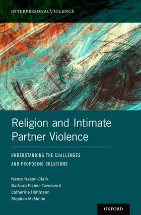 Nason-Clark / Fisher-Townsend / Holtmann |  Religion and Intimate Partner Violence | Buch |  Sack Fachmedien