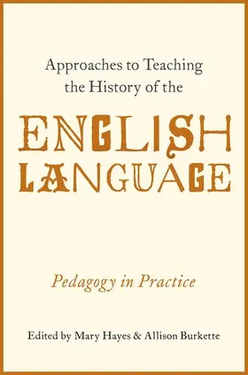 Hayes / Burkette |  Approaches to Teaching the History of the English Language | Buch |  Sack Fachmedien