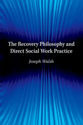 Walsh |  Recovery Philosophy and Direct Social Work Practice | Buch |  Sack Fachmedien