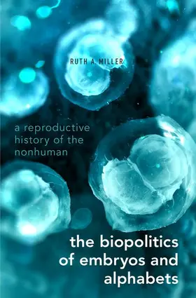 Miller |  The Biopolitics of Embryos and Alphabets | Buch |  Sack Fachmedien