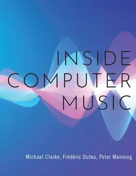 Clarke / Dufeu / Manning |  Inside Computer Music | Buch |  Sack Fachmedien