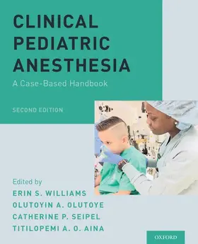 Williams / Olutoye / Seipel |  Clinical Pediatric Anesthesia | Buch |  Sack Fachmedien