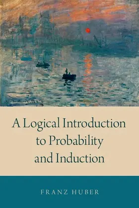 Huber |  A Logical Introduction to Probability and Induction | Buch |  Sack Fachmedien