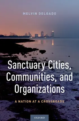 Delgado | Sanctuary Cities, Communities, and Organizations | Buch | 978-0-19-086234-3 | www2.sack.de
