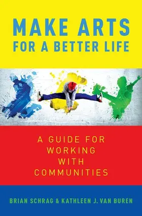 Van Buren / Schrag / Shrag |  Make Arts for a Better Life | Buch |  Sack Fachmedien