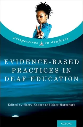 Knoors / Marschark | Evidence-Based Practices in Deaf Education | Buch | 978-0-19-088054-5 | sack.de