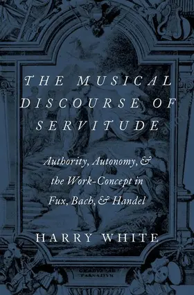 White |  The Musical Discourse of Servitude | Buch |  Sack Fachmedien