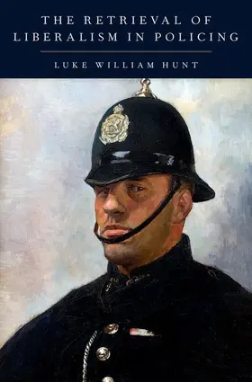 Hunt |  The Retrieval of Liberalism in Policing | Buch |  Sack Fachmedien