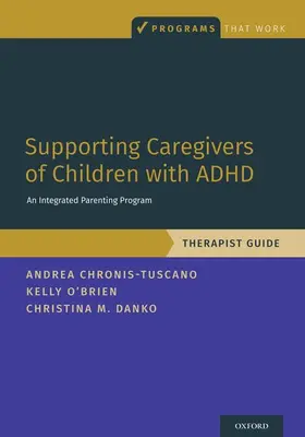 Chronis-Tuscano / O'Brien / Danko |  Supporting Caregivers of Children with ADHD | Buch |  Sack Fachmedien