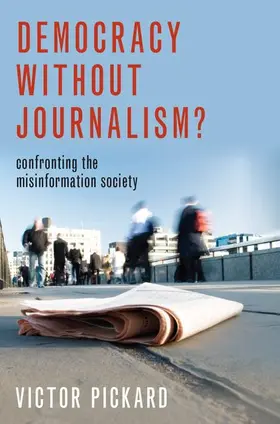 Pickard |  Democracy Without Journalism? | Buch |  Sack Fachmedien