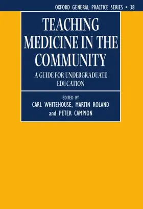 Whitehouse / Roland / Campion |  Teaching Medicine in the Community (a Guide for Undergraduate Education) | Buch |  Sack Fachmedien