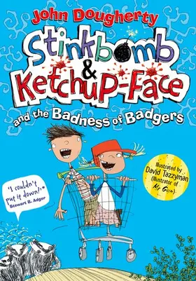 Dougherty |  Stinkbomb & Ketchup-Face and the Badness of Badgers | Buch |  Sack Fachmedien