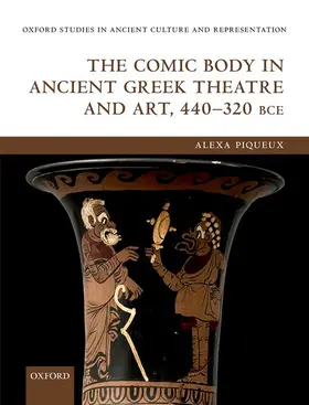 Piqueux |  The Comic Body in Ancient Greek Theatre and Art, 440-320 Bce | Buch |  Sack Fachmedien