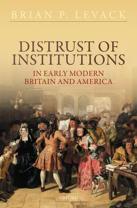 Levack |  Distrust of Institutions in Early Modern Britain and America | Buch |  Sack Fachmedien