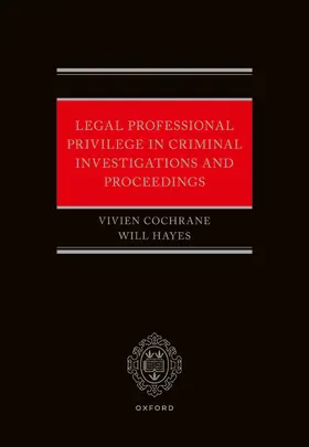 Cochrane / Hayes |  Legal Professional Privilege in Criminal Investigations and Proceedings | Buch |  Sack Fachmedien