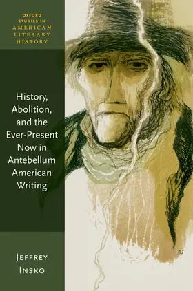 Insko |  History, Abolition, and the Ever-Present Now in Antebellum American Writing | Buch |  Sack Fachmedien
