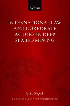 Dingwall |  International Law and Corporate Actors in Deep Seabed Mining | Buch |  Sack Fachmedien