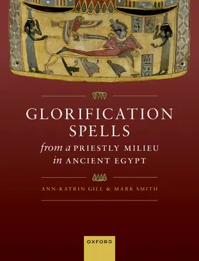 Gill / Smith |  Glorification Spells from a Priestly Milieu in Ancient Egypt | Buch |  Sack Fachmedien