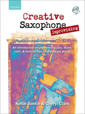 Santin / Clark |  Creative Saxophone Improvising (Book + CD) | Sonstiges |  Sack Fachmedien