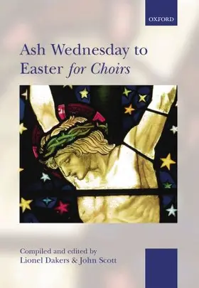 Dakers / Scott |  Ash Wednesday to Easter for Choirs | Sonstiges |  Sack Fachmedien