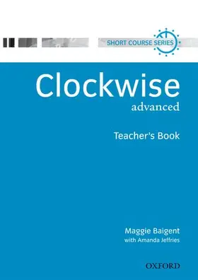 Baigent / Jeffries |  Clockwise: Advanced: Teacher's Book | Buch |  Sack Fachmedien
