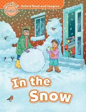 Shipton |  Oxford Read and Imagine: Beginner:: In the Snow | Buch |  Sack Fachmedien