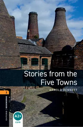 Bennett / Bullard |  Oxford Bookworms Library: Level 2:: Stories from the Five Towns | Buch |  Sack Fachmedien