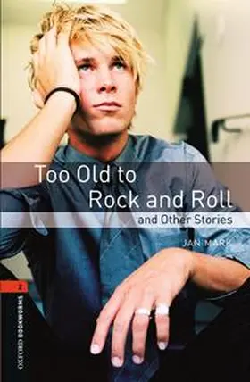 Mark / Mowat |  Oxford Bookworms Library: Level 2:: Too Old to Rock and Roll and Other Stories | Buch |  Sack Fachmedien