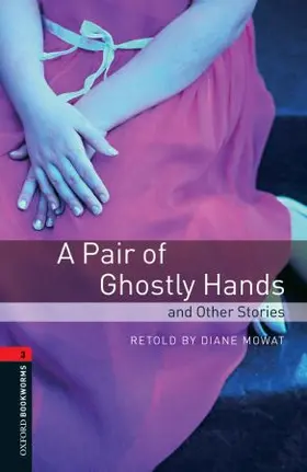 Mowat / Bassett |  Oxford Bookworms Library: Level 3:: A Pair of Ghostly Hands and Other Stories | Buch |  Sack Fachmedien