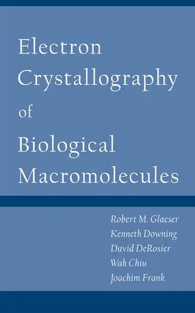 Glaeser / Downing / Derosier |  Electron Crystallography of Biological Macromolecules | Buch |  Sack Fachmedien