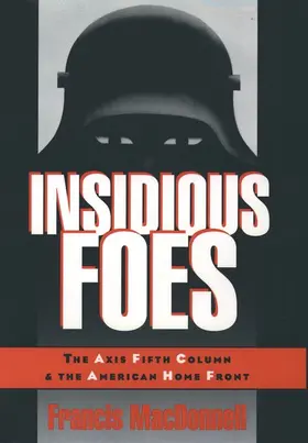 Macdonnel / MacDonnell |  Insidious Foes: The Axis Fifth Column and the American Home Front | Buch |  Sack Fachmedien