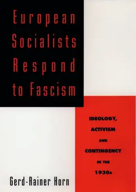 Horn |  European Socialists Respond to Fascism: Ideology, Activism and Contingency in the 1930s | Buch |  Sack Fachmedien