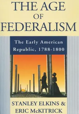 Elkins / McKitrick |  The Age of Federalism | Buch |  Sack Fachmedien