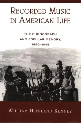 Kenney |  Recorded Music in American Life: The Phonograph and Popular Memory, 1890-1945 | Buch |  Sack Fachmedien