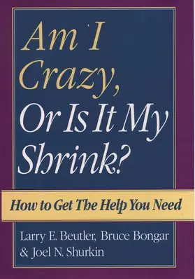 Beutler / Bongar / Shurkin |  Am I Crazy, Or Is It My Shrink? | Buch |  Sack Fachmedien